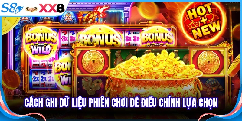 Cách ghi dữ liệu phiên chơi để điều chỉnh lựa chọn