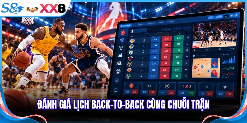 Đánh giá lịch back-to-back cùng chuỗi trận