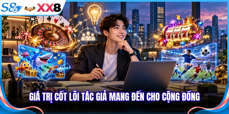 Giá trị cốt lõi tác giả mang đến cho cộng đồng 