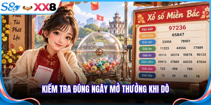 Kiểm tra đúng ngày mở thưởng khi dò