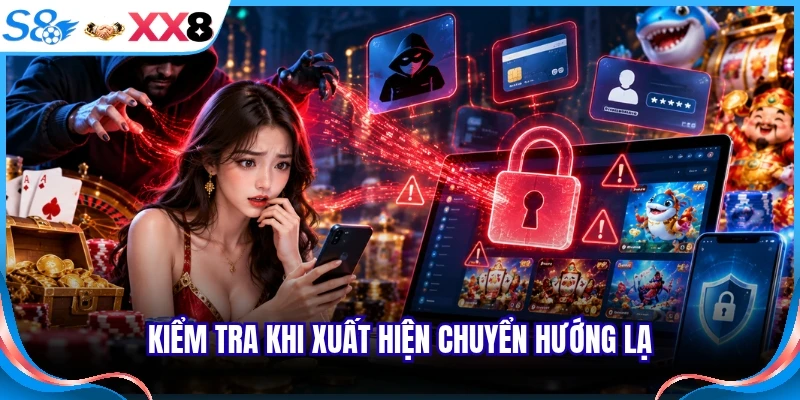 Kiểm tra khi xuất hiện chuyển hướng lạ