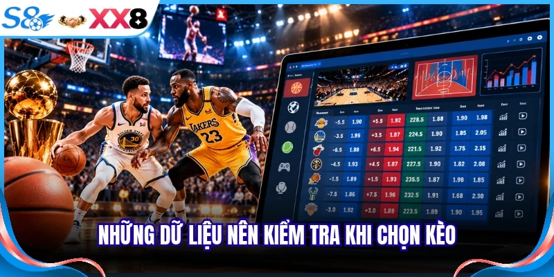 Những dữ liệu nên kiểm tra khi chọn kèo