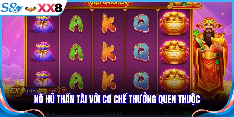 Nổ hũ Thần Tài với cơ chế thưởng quen thuộc