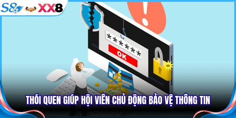 Thói quen giúp hội viên chủ động bảo vệ thông tin