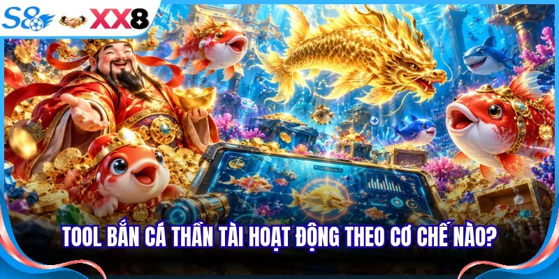 Tool bắn cá Thần Tài hoạt động theo cơ chế nào?